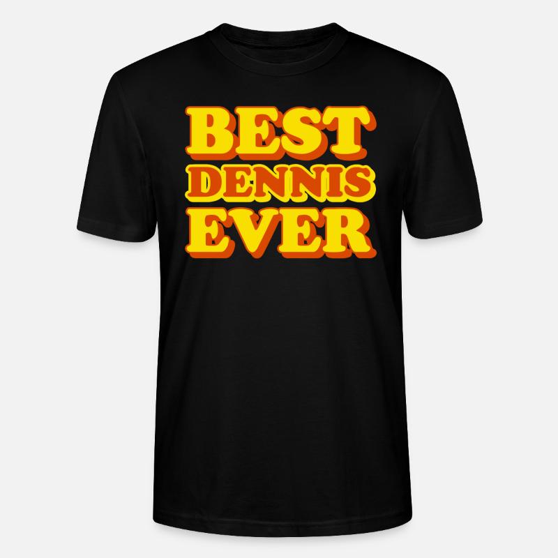 Dennis First Name Funny Gift - Stanley/Stella CRAFTER Unisex Organic T-Shirt - black