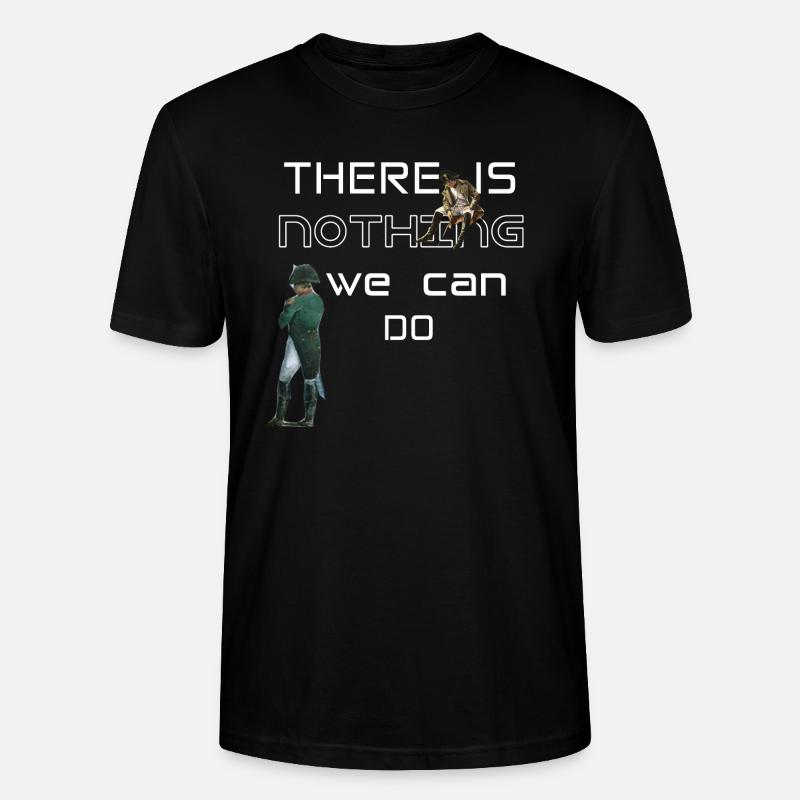 There is nothing we can do - Stanley/Stella Unisex Bio-T-Shirt CRAFTER - Schwarz