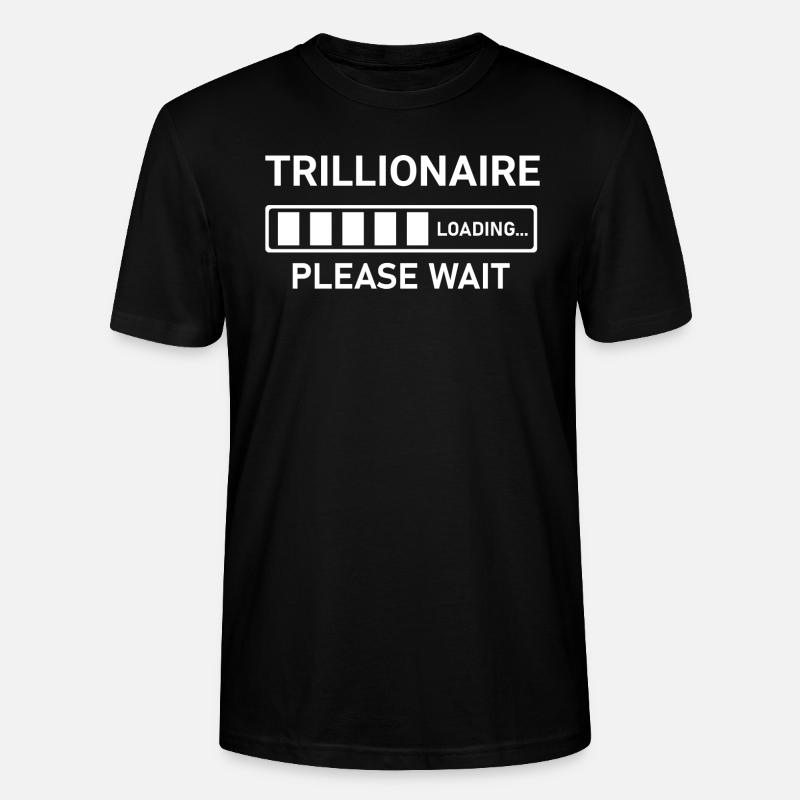 Trillionaire Loading Please Wait - Stanley/Stella CRAFTER Unisex Organic T-Shirt - black