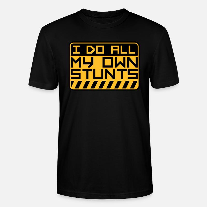 all my own stunts - Stanley/Stella Unisex Bio-T-Shirt CRAFTER - Schwarz
