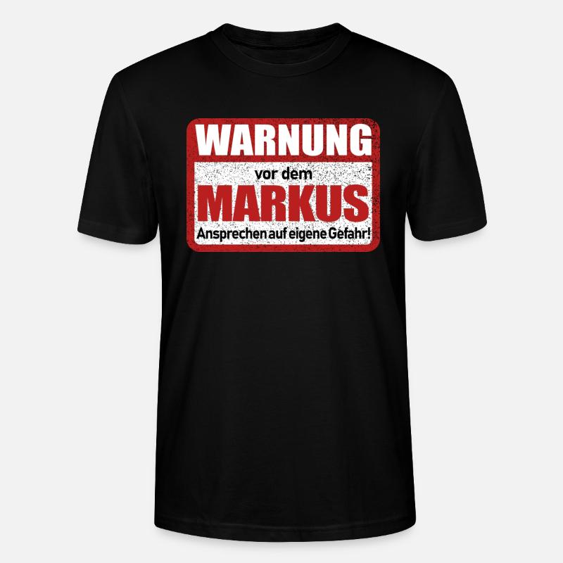 Markus Name Lustiges Warnschild - Stanley/Stella Unisex Bio-T-Shirt CRAFTER - Schwarz