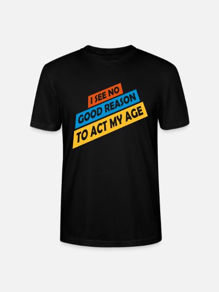 to act my age - Stanley/Stella CRAFTER Unisex Organic T-Shirt - black