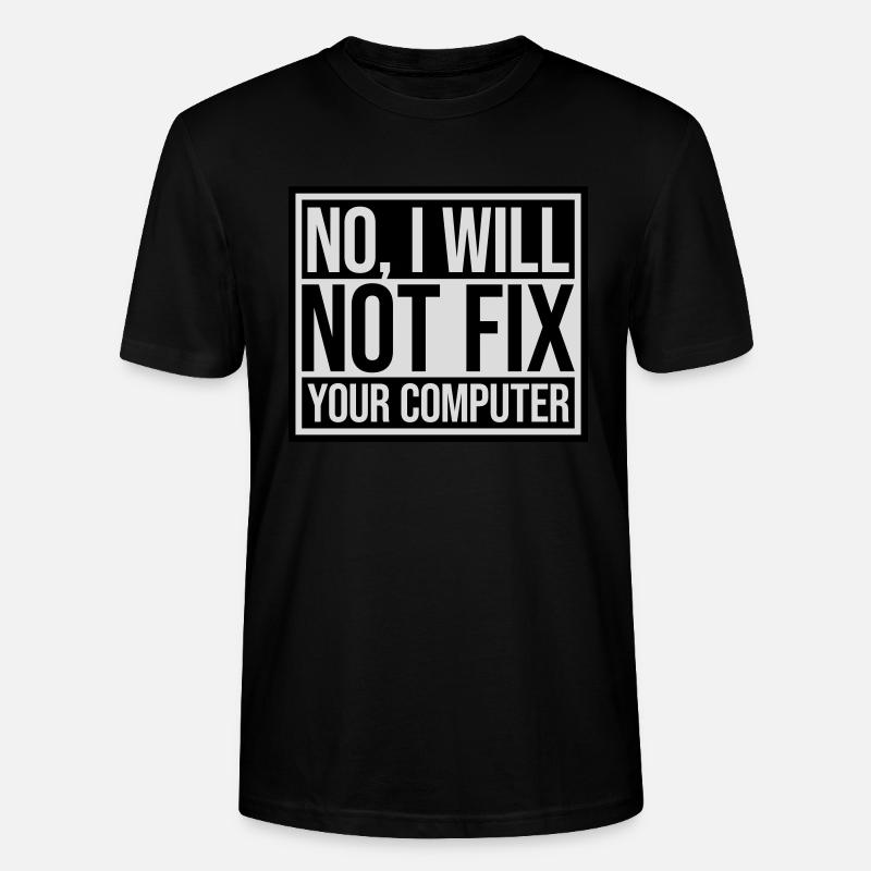 not fix your computer - Stanley/Stella CRAFTER Unisex Organic T-Shirt - black