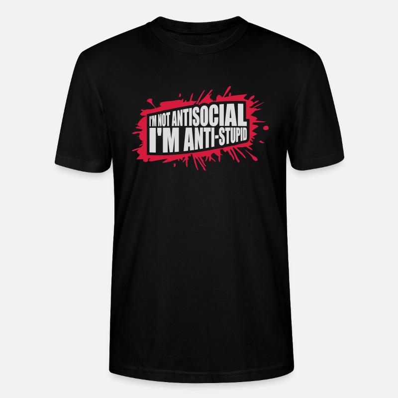 not antisocial anti stupid - Stanley/Stella Unisex Bio-T-Shirt CRAFTER - Schwarz