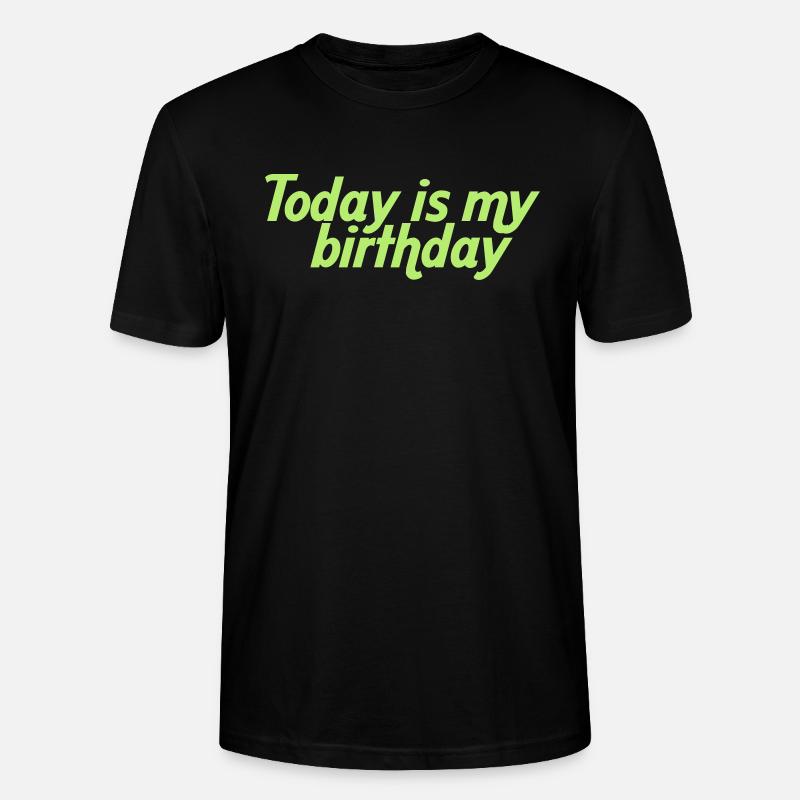 Today is my birthday - T-shirt bio CRAFTER Stanley Stella Unisexe - noir
