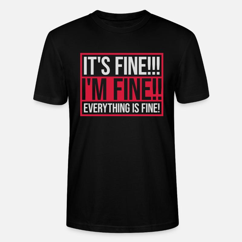 everything is fine Zitat - Stanley/Stella Unisex Bio-T-Shirt CRAFTER - Schwarz