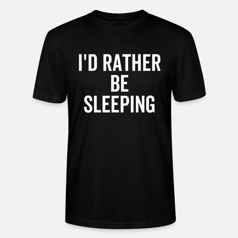 I'd Rather Be Sleeping - Stanley/Stella CRAFTER Unisex Organic T-Shirt - black