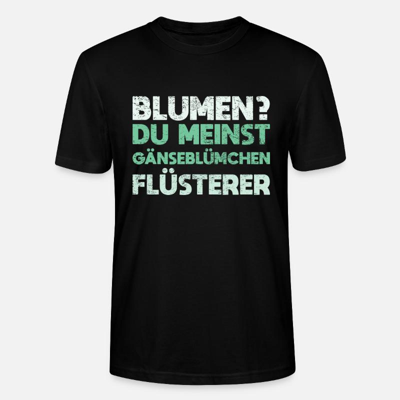 Blumen? Du Meinst Gänseblümchen-Flüsterer - Stanley/Stella Unisex Bio-T-Shirt CRAFTER - Schwarz