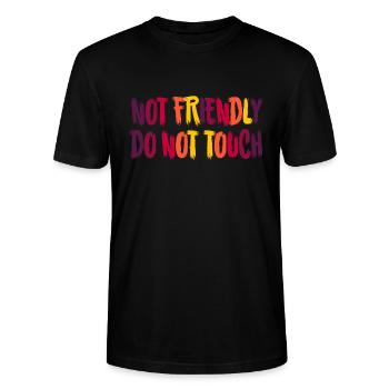 Please do not touch - I am not friendly! - Stanley/Stella CRAFTER Unisex Organic T-Shirt - black - Front - Alina (178cm) & Michal (187cm)
