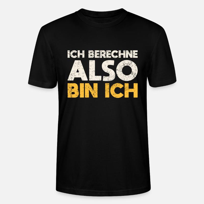 Ich Berechne, Also Bin Ich - Stanley/Stella Unisex Bio-T-Shirt CRAFTER - Schwarz