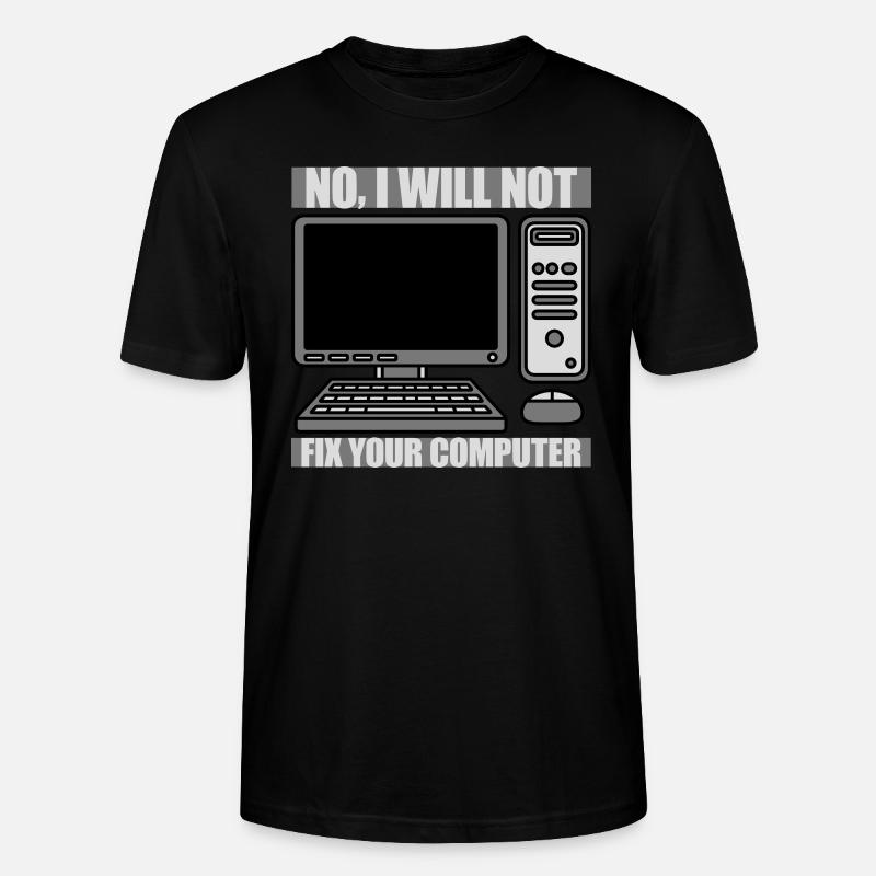 not fix your computer - Stanley/Stella CRAFTER Unisex Organic T-Shirt - black