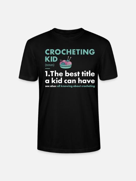 Crocheter Kid Definition Crocheting - Stanley/Stella CRAFTER Unisex Organic T-Shirt - black