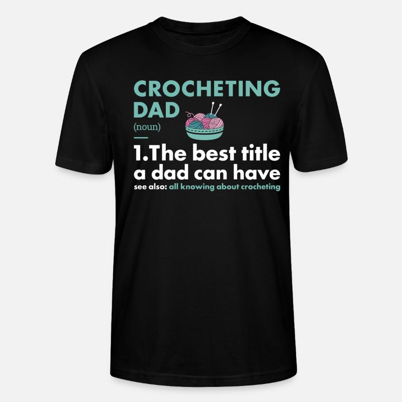 Crocheter Dad Definition Crocheting - Stanley/Stella Unisex Bio-T-Shirt CRAFTER - Schwarz