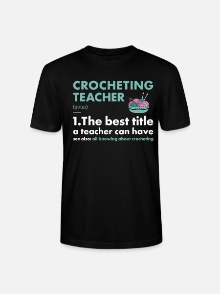 Crocheter Teacher Definition Crocheting - Stanley/Stella CRAFTER Unisex Organic T-Shirt - black