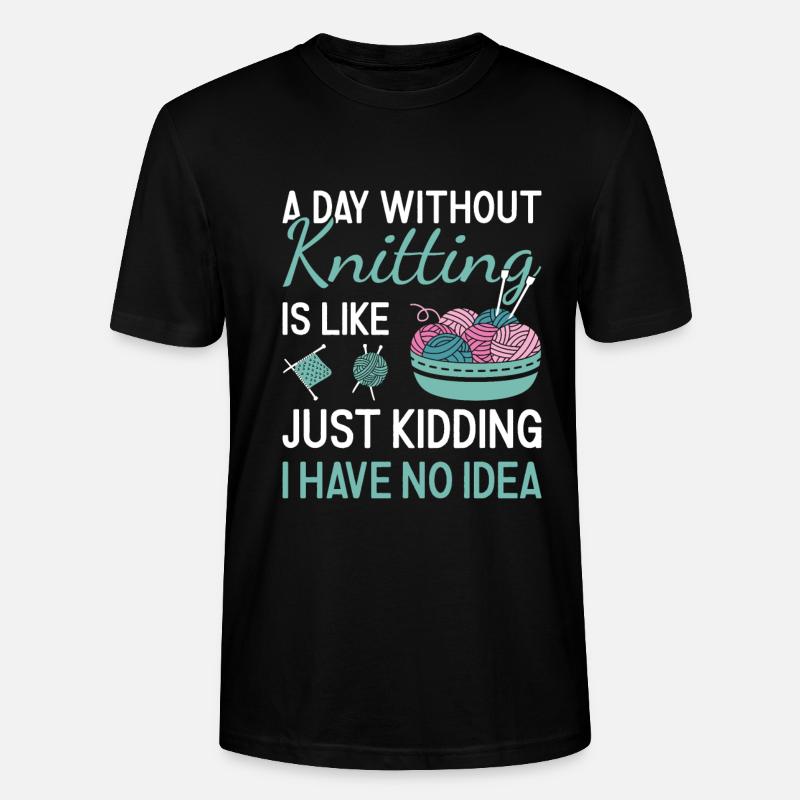 Knitter A Day Without Knitting - Stanley/Stella Unisex Bio-T-Shirt CRAFTER - Schwarz