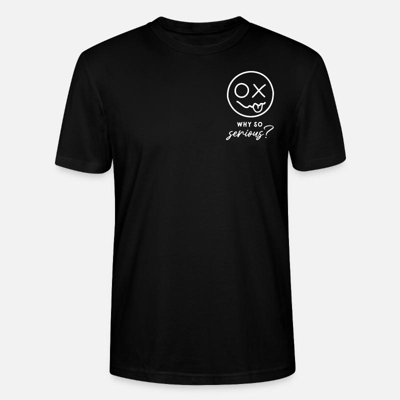 Why so serious? (white) - Stanley/Stella CRAFTER Unisex Organic T-Shirt - black