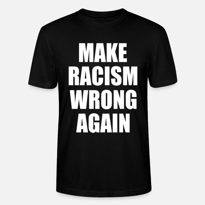 make racism wrong again - Stanley/Stella CRAFTER Unisex Organic T-Shirt - black
