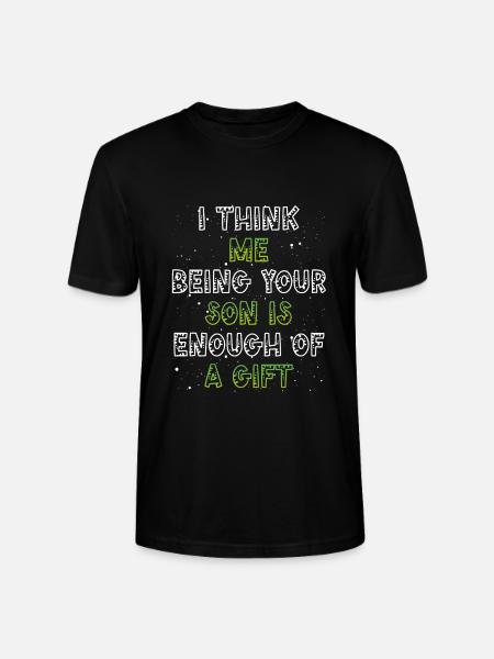 Your son is gift enough - Stanley/Stella CRAFTER Unisex Organic T-Shirt - black