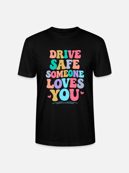 Drive carefully, someone loves you - Stanley/Stella CRAFTER Unisex Organic T-Shirt - black