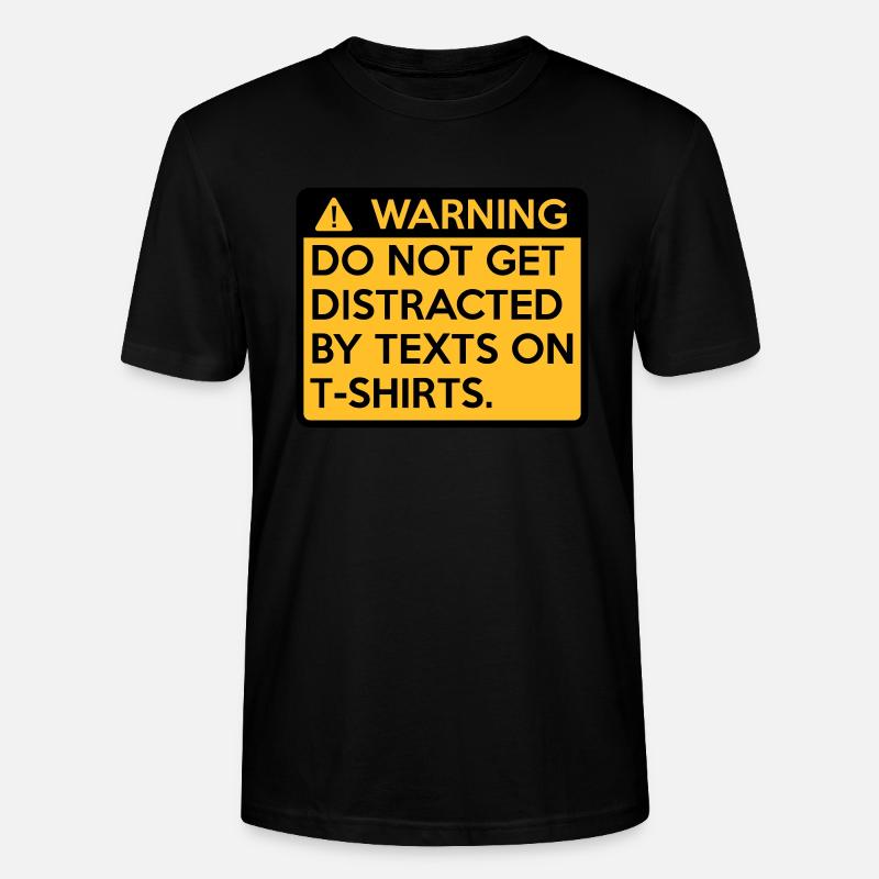 Warning: do not get distracted - Stanley/Stella CRAFTER Unisex Organic T-Shirt - black
