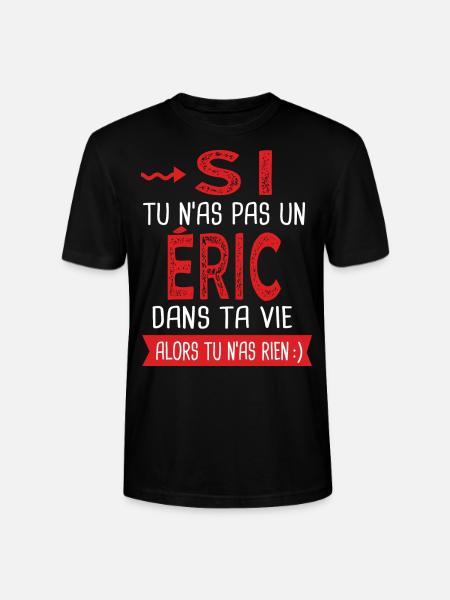 Si tu n as pas un Eric dans ta vie Cadeau Humour - T-shirt bio CRAFTER Stanley Stella Unisexe - noir