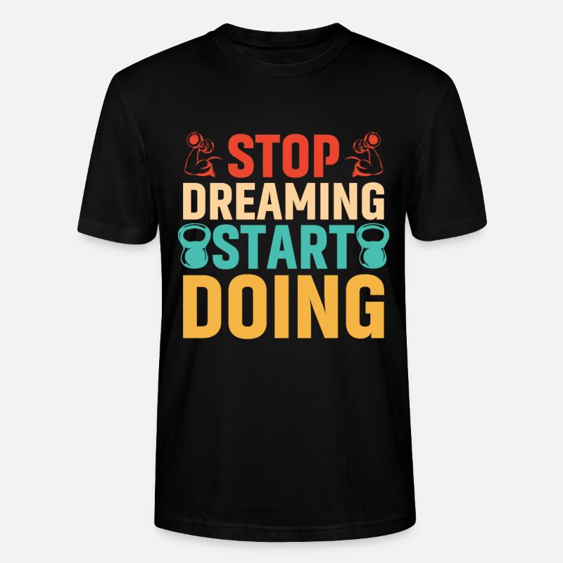 Stop dreaming, start doing - Stanley/Stella CRAFTER Unisex Organic T-Shirt - black