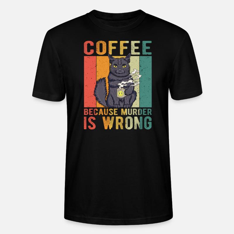 Coffee Because Murder Is Wrong - Stanley/Stella Unisex Bio-T-Shirt CRAFTER - Schwarz