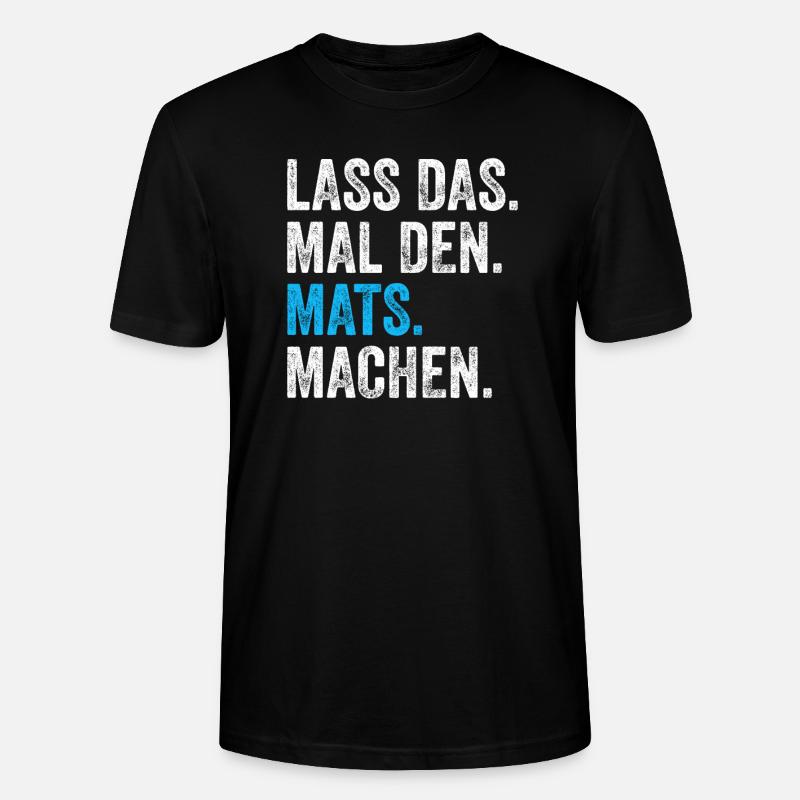 Lass das mal den Mats machen Name - Stanley/Stella Unisex Bio-T-Shirt CRAFTER - Schwarz