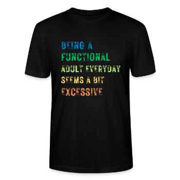 Being a functional adult seems a bit excessive - Stanley/Stella CRAFTER Unisex Organic T-Shirt - black - Front - Alina (178cm) & Michal (187cm)