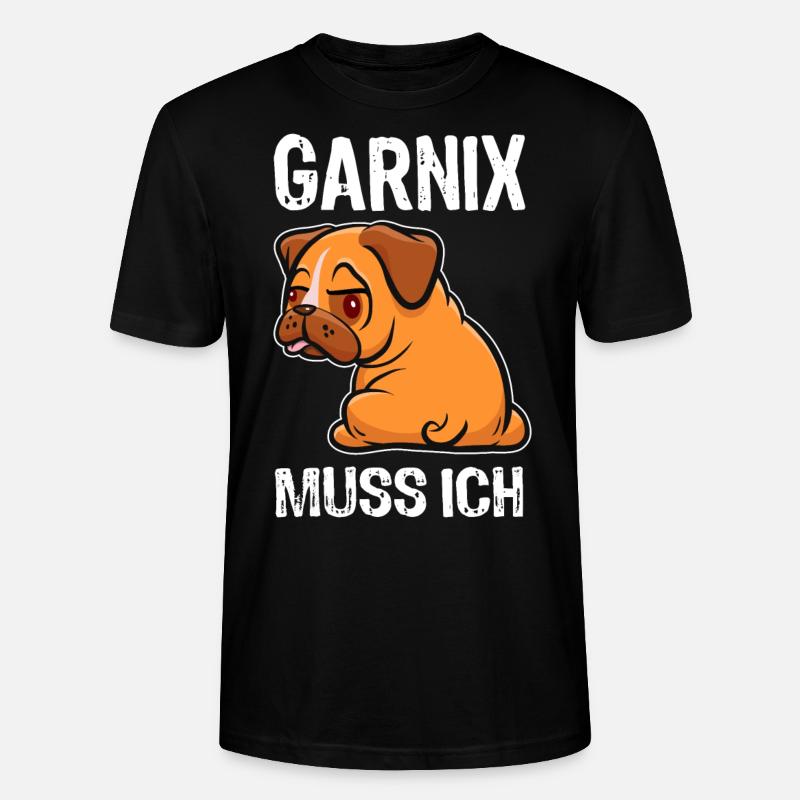 Garnix muss ich - Mops - Spruch - Stanley/Stella Unisex Bio-T-Shirt CRAFTER - Schwarz