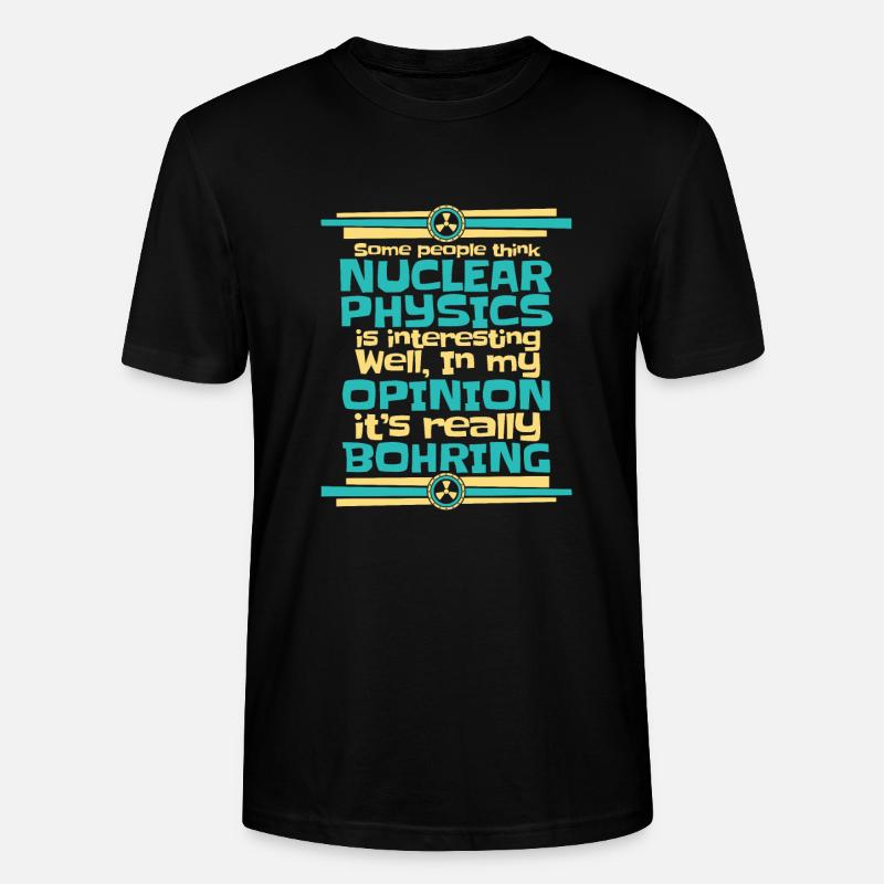 Physics Phyiker Nuclear Physics - Stanley/Stella CRAFTER Unisex Organic T-Shirt - black