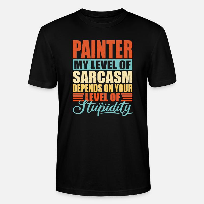Painter sarcasm Funny Painter - Stanley/Stella CRAFTER Unisex Organic T-Shirt - black