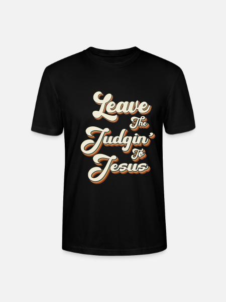 Leave The Judgin' To Jesus - Stanley/Stella CRAFTER Unisex Organic T-Shirt - black