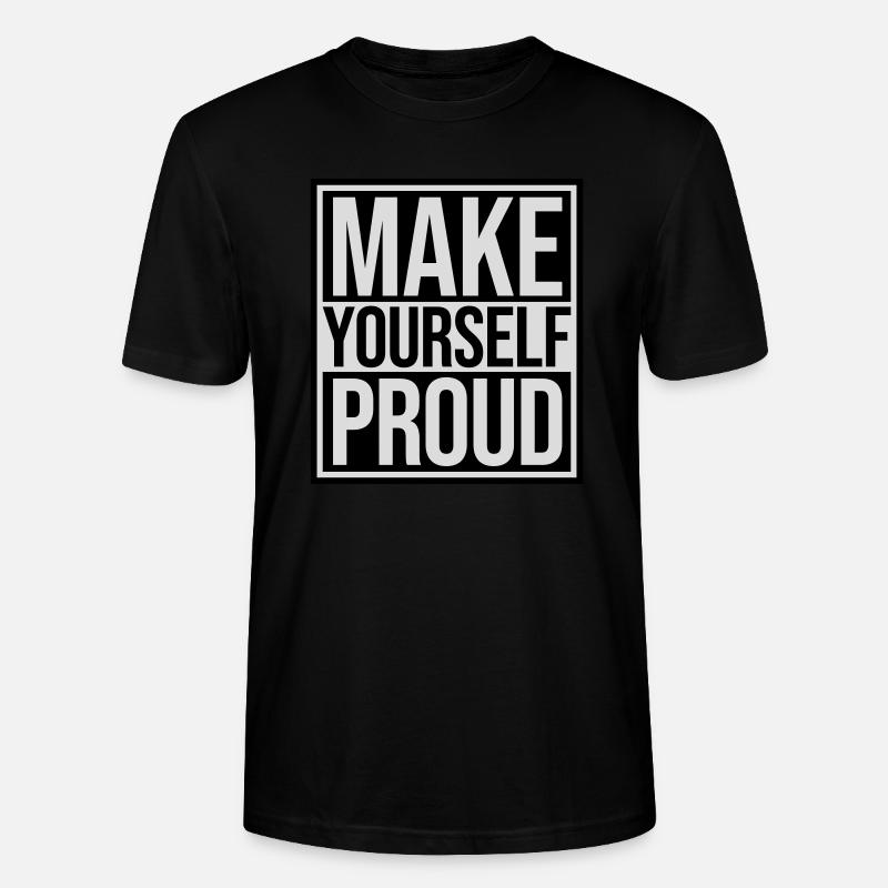 make yourself proud quote - Stanley/Stella CRAFTER Unisex Organic T-Shirt - black