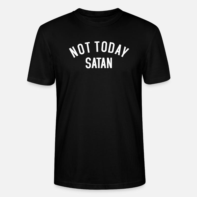 Not today Satan - Stanley/Stella Unisex Bio-T-Shirt CRAFTER - Schwarz