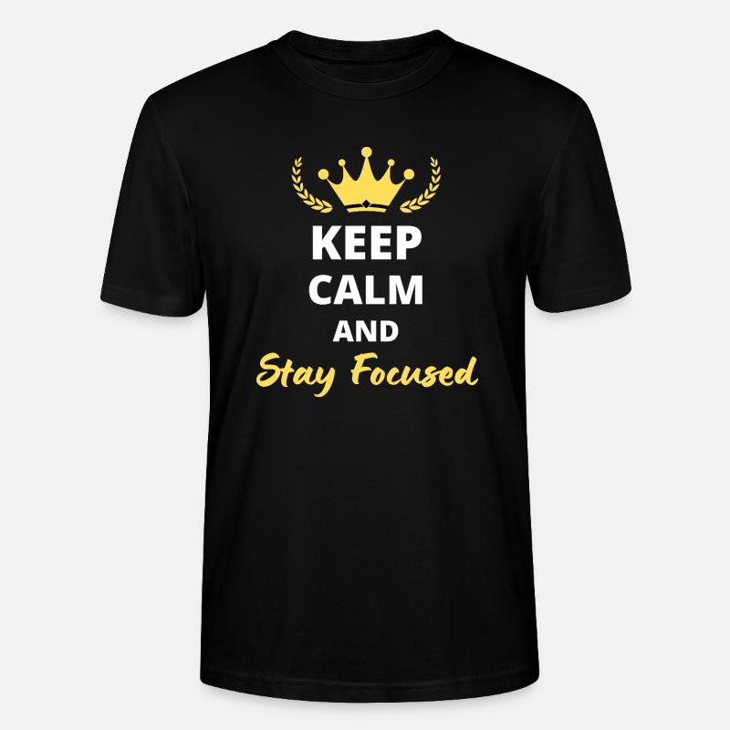 Keep Calm and Stay Focused - T-shirt bio CRAFTER Stanley Stella Unisexe - noir