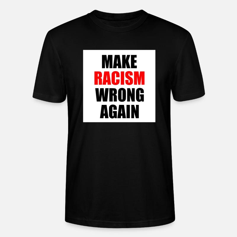 make racism wrong again - Stanley/Stella CRAFTER Unisex Organic T-Shirt - black