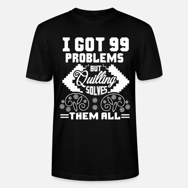 Quilling Quilling Solves All Problems - Stanley/Stella CRAFTER Unisex Organic T-Shirt - black