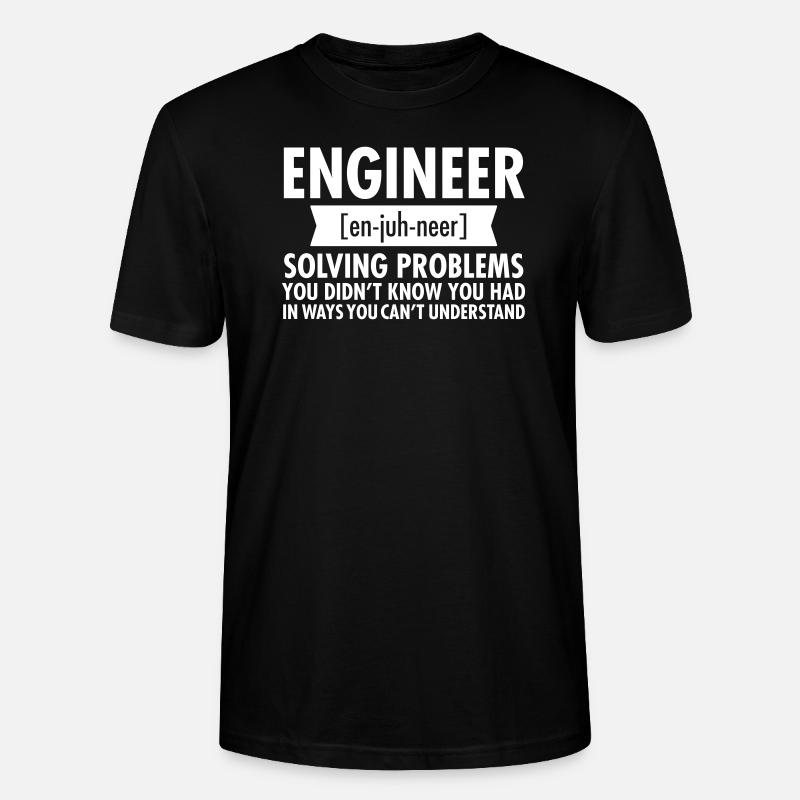 Engineer - Solving Problems - Stanley/Stella CRAFTER Unisex Organic T-Shirt - black