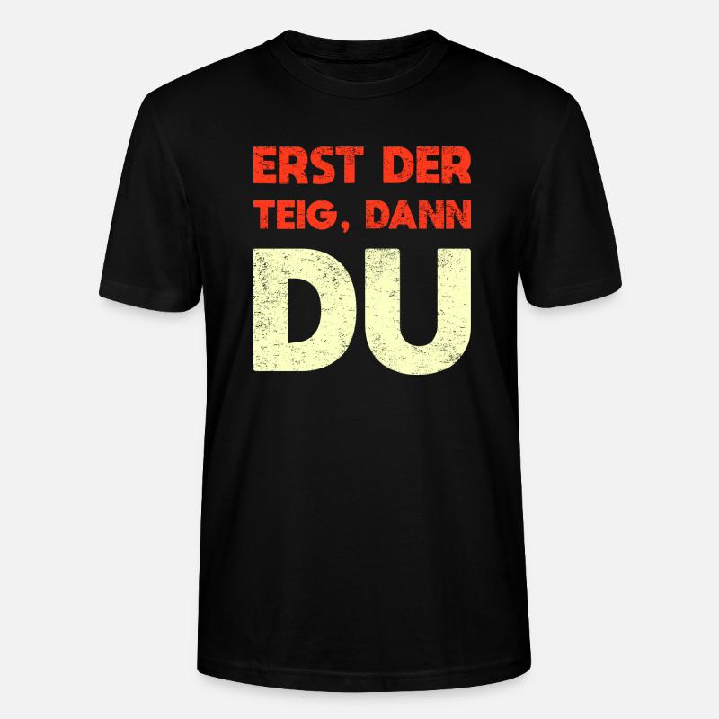 Erst Der Teig, Dann Du - Stanley/Stella Unisex Bio-T-Shirt CRAFTER - Schwarz