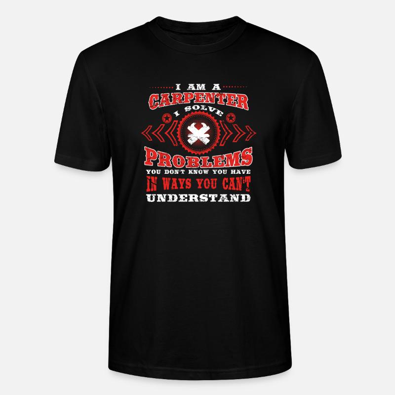 gift solve problems know CARPENTER - Stanley/Stella Unisex Bio-T-Shirt CRAFTER - Schwarz