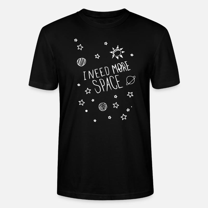 i need more space - Stanley/Stella CRAFTER Unisex Organic T-Shirt - black