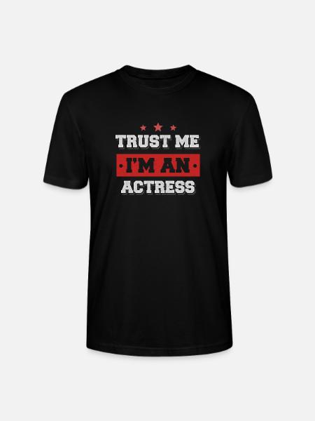 Trust me I'm an actress - Stanley/Stella CRAFTER Unisex Organic T-Shirt - black