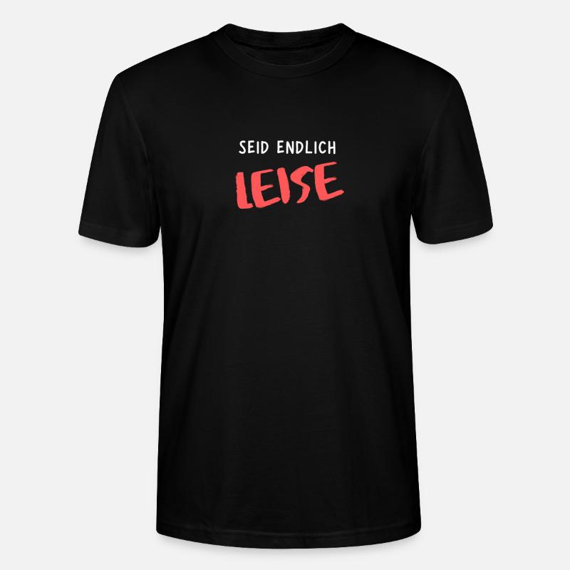 Seid Endlich Leise - Stanley/Stella Unisex Bio-T-Shirt CRAFTER - Schwarz