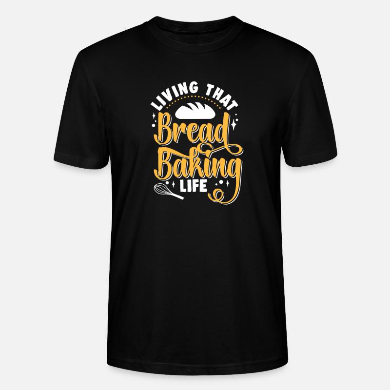 Bread Baking Baker Bakery Sourdough - Stanley/Stella CRAFTER Unisex Organic T-Shirt - black