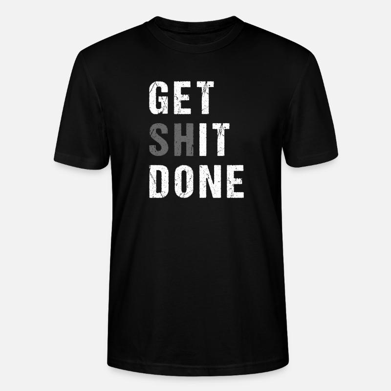 GET SHIT DONE - Stanley/Stella CRAFTER Unisex Organic T-Shirt - black