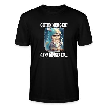 Guten Morgen? Ganz Dünnes Eis Grimmige Eule Spruch - Stanley/Stella Unisex Bio-T-Shirt CRAFTER - Schwarz - Vorne - Alina (178cm) & Michal (187cm)