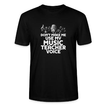 Don't Make Me Use My Music Teacher Voice School In - Stanley/Stella Unisex Bio-T-Shirt CRAFTER - Schwarz - Vorne - Alina (178cm) & Michal (187cm)