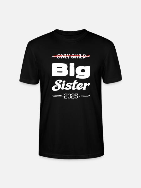 Only child big sister 2025 - Stanley/Stella CRAFTER Unisex Organic T-Shirt - black