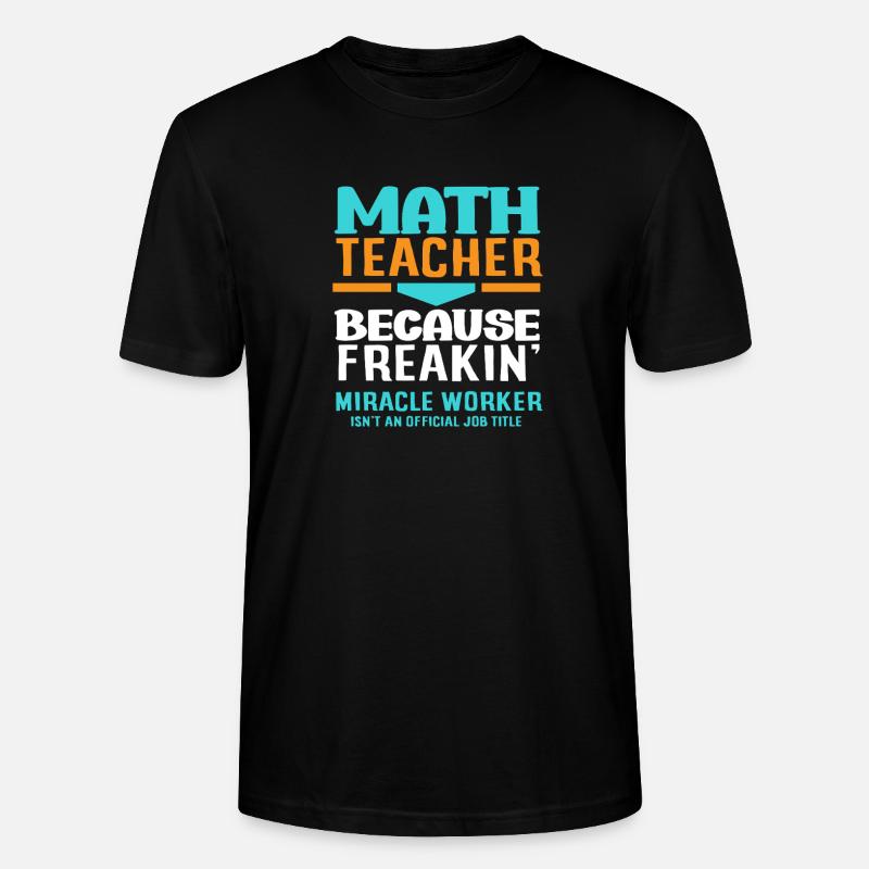 Math Teacher Math Gift - Stanley/Stella CRAFTER Unisex Organic T-Shirt - black